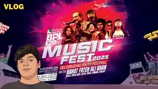BPL 2025 Music Fest Vlog | Rahat Fateh Ali Khan | AvoidRafa | Muza | Miles | Xefer | Sanjoy | HANNAN