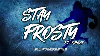 Stay Frosty ft. Korlak (Director's Madden Anthem) | Madden Parody Song