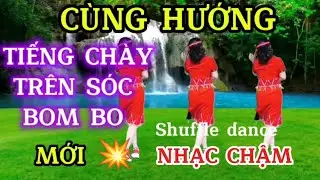 TIẾNG CHÀY TRÊN SÓC BOM BO/Shuffle dance/NHẠC CHẬM - Biên đạo Trần Oanh