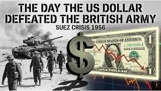 How the US Bankrupted the British Empire in 1956 - Suez Crisis : The Weaponized Dollar