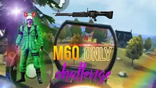 M60 Only challenge