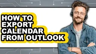 How to Export Calendar from Outlook - Easy Guide