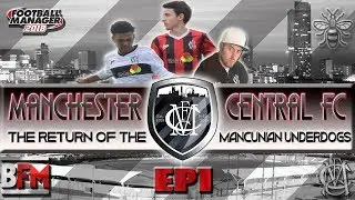 FM18 - EP1 Manchester Central FC - Return of the Underdog - Football Manager 2018