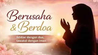 Tetap Berusaha, Tetap Berdoa | Penguat Iman
