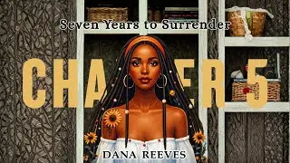 📖 Chapter 5: Seven Years to Surrender | Read by Dana Reeves