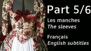 Robe à l'anglaise - (FR with english subs) PART 5 - Les manches / The sleeves