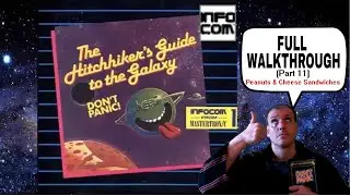 11 (Peanuts & Cheese Sandwiches) The Hitchhiker's Guide To The Galaxy Text Adventure Game (Part 11)