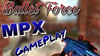Bullet Force - MPX Gameplay