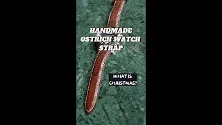 Handcrafted Ostrich Leather Watch Strap | Full Crafting Process