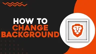 How To Change Background On Brave Browser (Easiest Way)