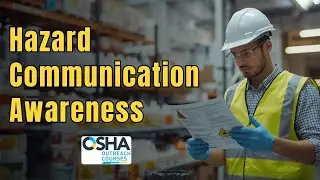 Hazard Communication Awareness Training | Chemical Safety That Saves Lives | OSHA Outreach Courses