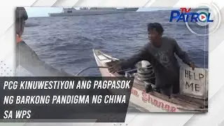 PCG kinuwestiyon ang pagpasok ng barkong pandigma ng China sa WPS | TV Patrol