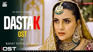 DASTAK - OST | VIDEO SONG | RAHAT FATEH ALI KHAN | ALI RAZA | SOHAI ALI | ARY MUSIK