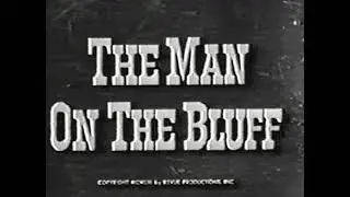 THE MAN ON THE BLUFF 1953 - William Phipps, Kathleen Case, Myron Healey - lost western TV show