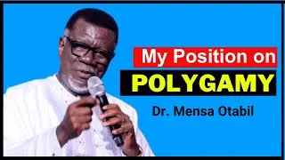 My Position On POLYGAMY - Dr. Mensa Otabil