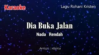 DIA BUKA JALAN [ Nada Rendah ]