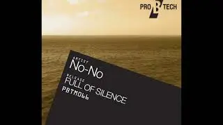 pb: Song Of The Day! No-No - Full Of Silence (Original Mix) [Pro B Tech Music]
