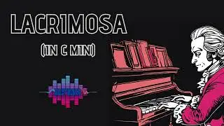 LACRIMOSA | In C Min | Mozart | Remastered Classical Composition | Royalty Free Music Studio