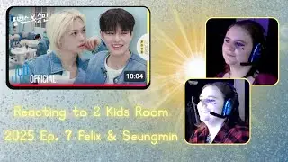 Reacting to 2 Kids Room 2025 Ep. 7 Felix & Seungmin