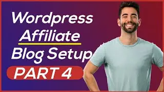 [PART 4] How to Setup Wordpress Niche Affiliate Review Comparison Blog Site