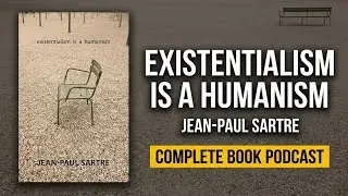 Existentialism Is a Humanism by Sartre &mdash; Full Book Explained | Existentialism