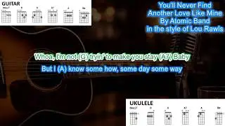 You'll Never Find Another Love Like Mine (no capo) by Atomic Band play along with chords and lyrics