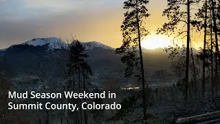 Mud Season Weekend in Summit County, Colorado