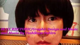 BLUE RHETORIC/Graphic Design and Music and Movie By Yoshikazu Oshiro
