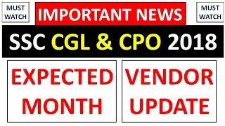 SSC IMPORTANT NEWS FOR SSC CGL 2018 & SSC CPO 2018 ASPIRANTS | EXECTED MONTH FOR CPO & CGL EXAM