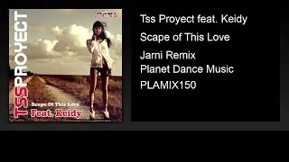 Tss Proyect feat. Keidy - Scape of This Love (Jarni Remix)