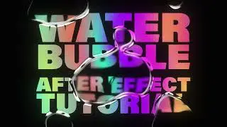 Create A Realistic Liquid Bubble In After Effects | Tutorial