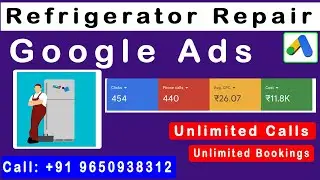 Unlimited Call | How to Setup Google Ads For Refrigerator Repair Service| Home Appliances Google ads