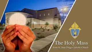 Sunday Vigil Mass - Saturday May 17, 2025 - St. Juan Diego Church