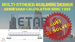 Stair Load Calculation || BNBC 1993 || Building Design || ETABS 2016 || Bangla || BUET CE SOLVED