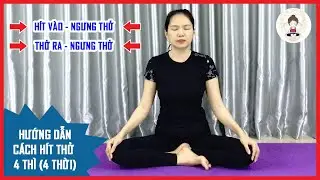Hướng dẫn c&aacute;ch h&iacute;t thở 4 th&igrave; (4 thời) | Diện Chẩn & Yoga Trị Liệu.