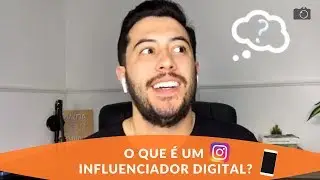 O QUE &Eacute; UM INFLUENCIADOR DIGITAL??