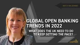 Global Open Banking Trends in 2022 - What does the UK need to do to keep setting the pace?