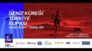 DENİZ KÜREĞİ TÜRKİYE KUPASI SAHİL SÜRAT YARIŞLARI | 02.06.2024  ANTALYA /MANAVGAT (Yarı Final/Final)