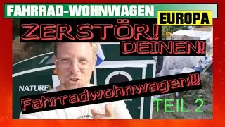 ZERSTÖR DEINEN FAHRRADWOHNWAGEN! [Teil 2] Mit Matze, Oli und...