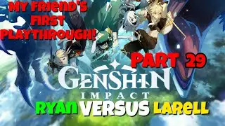Genshin Impact First Playthrough Versus w/ Ryan and Larell - Part 29 - Talking about my story more!