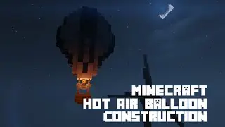 Minecraft-  Hot Air Balloon Construction