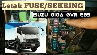 Letak dan Fungsi FUSE/SEKRING ISUZU GIGA GVR 285