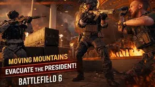 Battlefield 6 Campaign &ndash; Mission 6: MOVING MOUNTAINS | Evacuating the President!