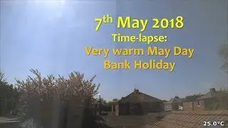 7 May 2018 Time-lapse: Very warm Bank Holiday Monday
