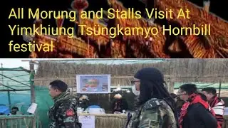 All morung and Stalls Visit At Yimkhiung Tsüngkamyo Hornbill Festival 