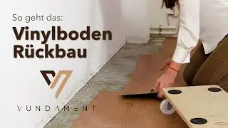 Vinylboden demontieren [Anleitung zum R&uuml;ckbau] | Schritt f&uuml;r Schritt mit Vundament