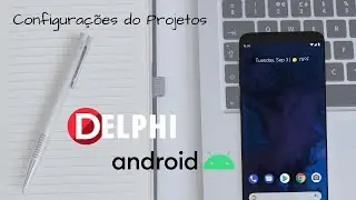 Configura&ccedil;&otilde;es de Projeto - Delphi Android