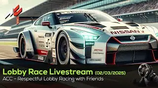 🟢 LIVE ACC - Friends Only Respectful Lobby Races at Various Tracks - 02/03/2025