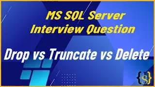 Difference Between Truncate Vs Delete Vs Drop in SQL Server? | MS SQL Server Interview Question