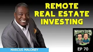 EP70 - Invest In Real Estate Remotely - Marcus Maloney